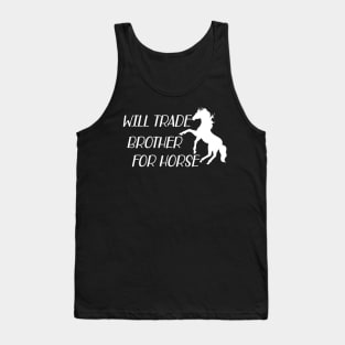 Horse - Will trade brother for horse w Tank Top